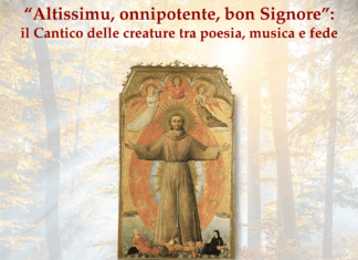 “Altissimu, onnipotente, bon Signore: il Cantico delle creature”